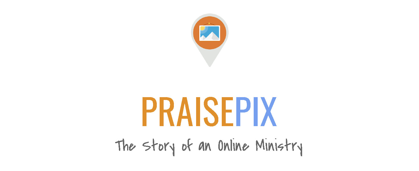PraisePix The Story of an Online Ministry